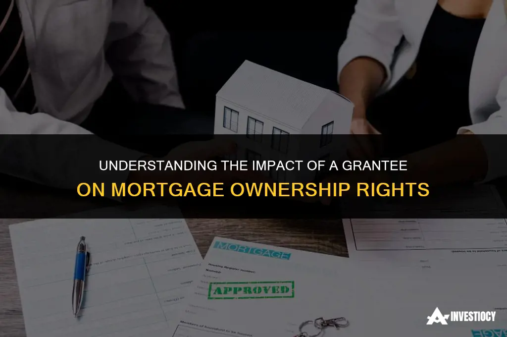 does a grantee supersedes mortgage ownership