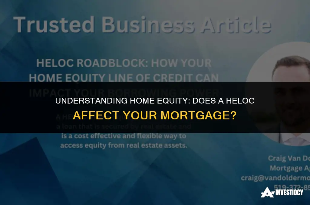 does a heloc add to your mortgage