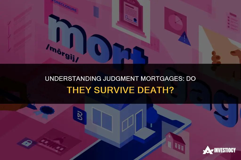 does a judgment mortgage survive death