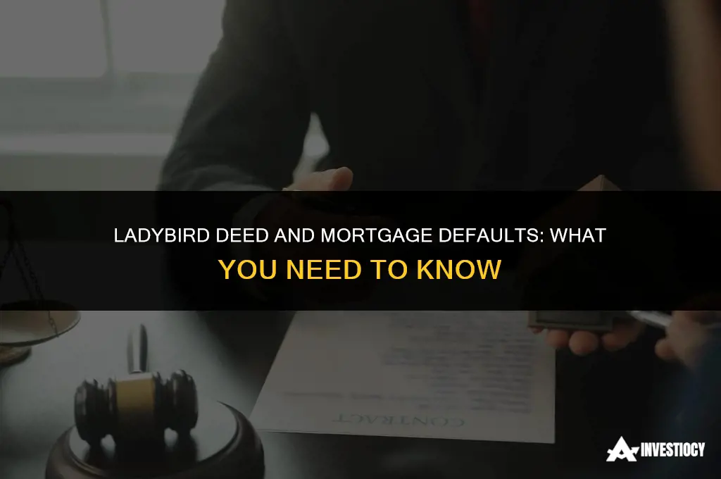 does a ladybird deed default on a mortgage