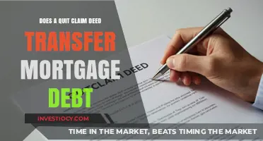 Understanding Quit Claim Deeds: Do They Transfer Mortgage Debt?