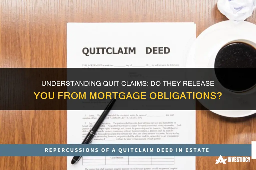 does a quit claim release the person from the mortgage