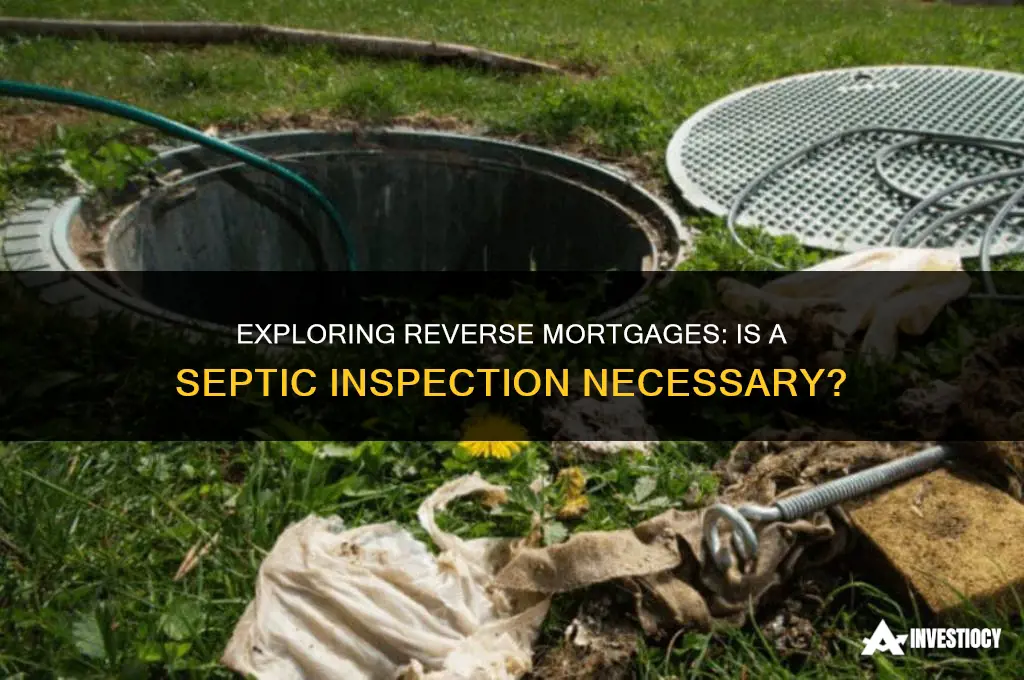 does a revererse mortgage require a septic inspection