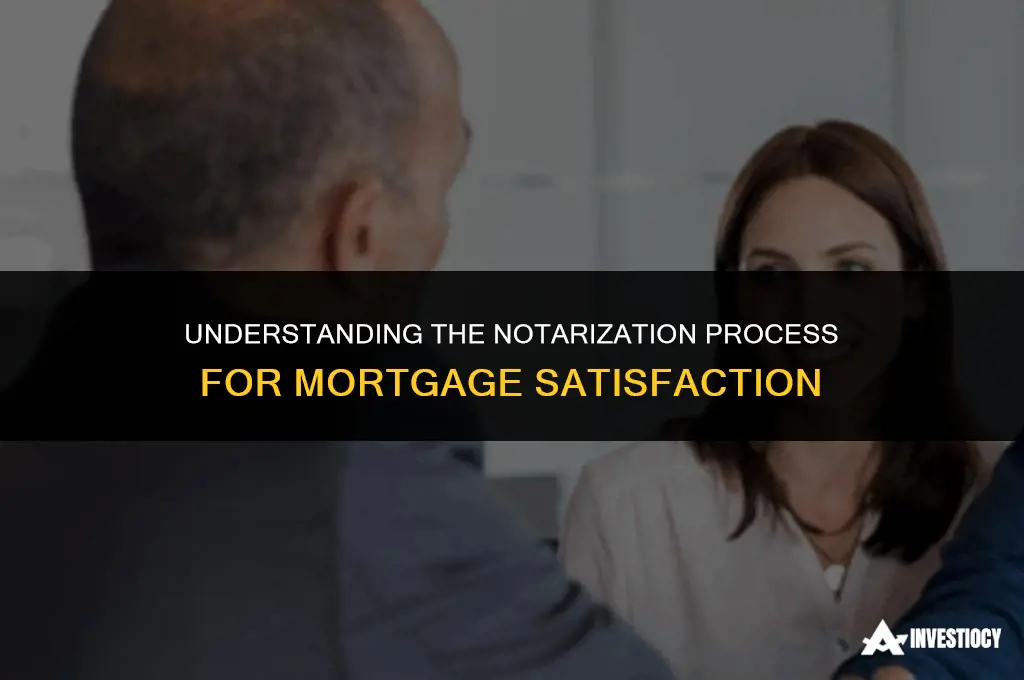 does a satisfaction of mortgage have to be notarized