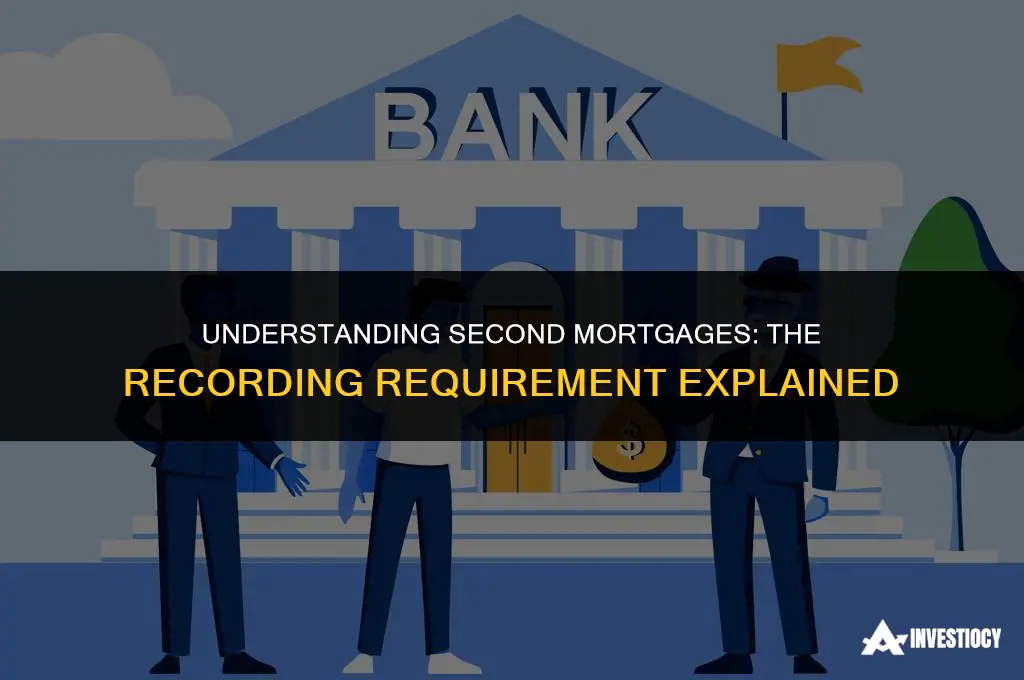 does a second mortgage have to be recorded