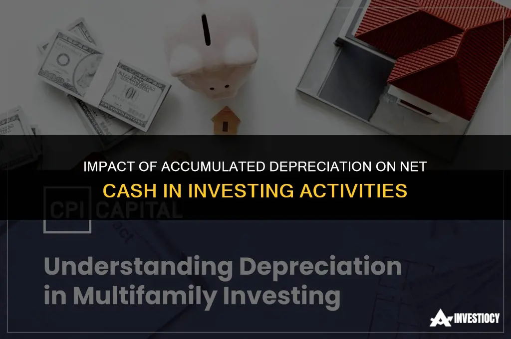 does accumulated deprection decrease net cash in investing activities