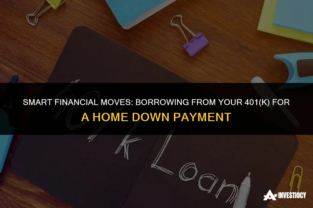 does borrowing from 401k for downpaymemt hurt loan process
