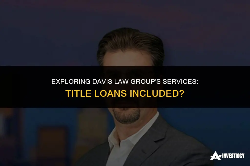 does davis law group do title loans