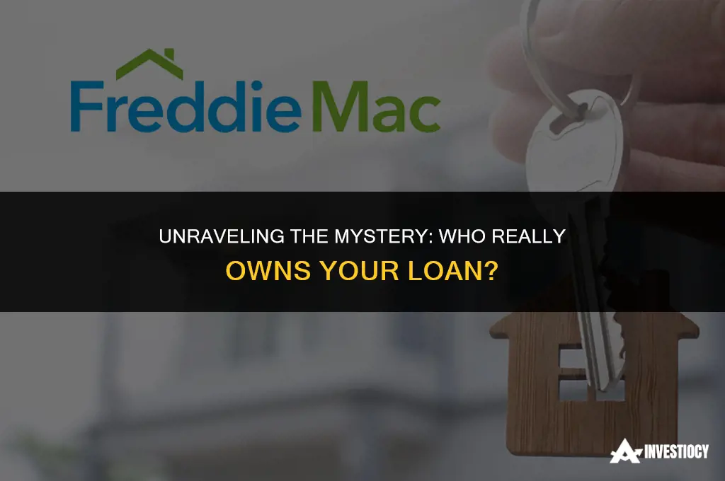 does freddine mac own my loan