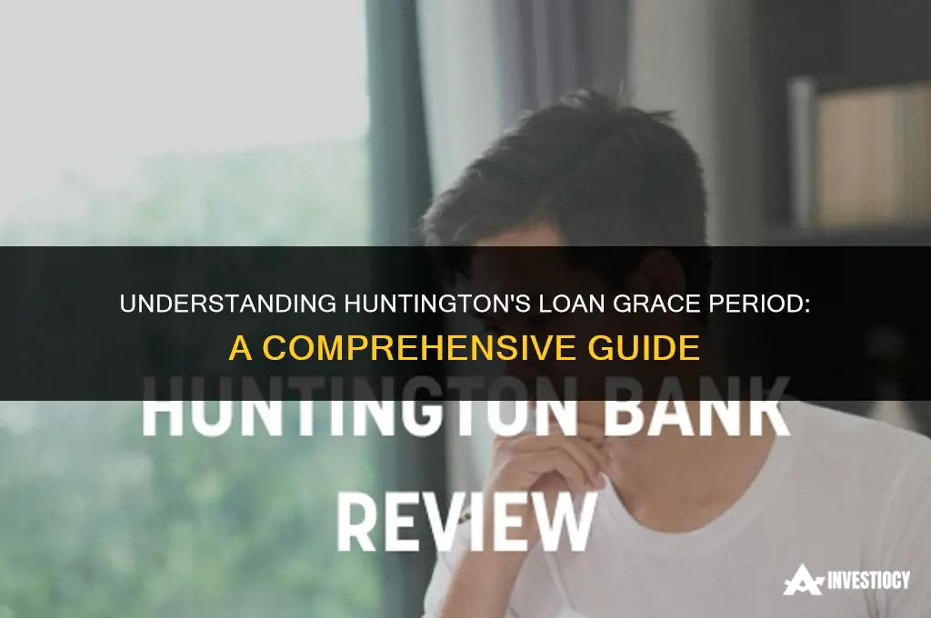 does huntington have a grace period on loans