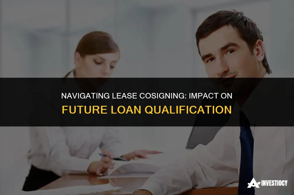 does lease cosigning affect future loan qualification