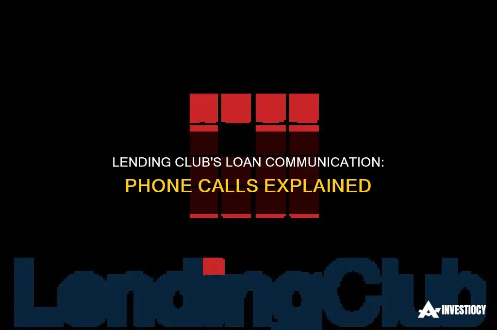 does lending club call on the telephone on loans