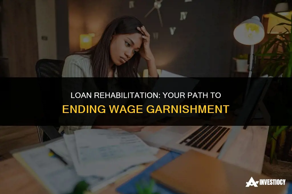 does loan rehabilitation stop wage garnishment