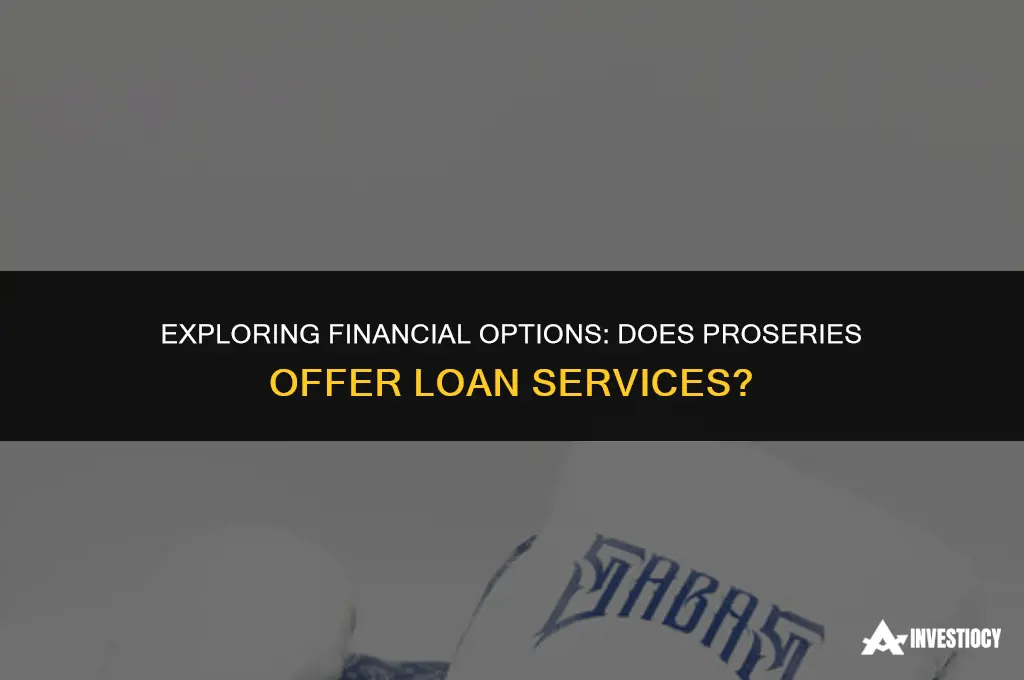 does proseries have loans
