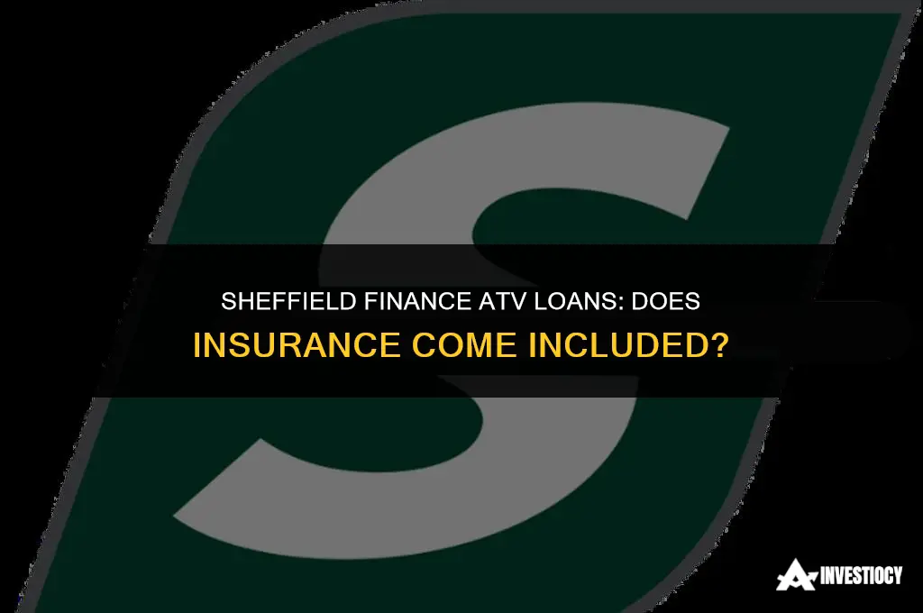 does sheffield finance automatically include insurance on atv loans