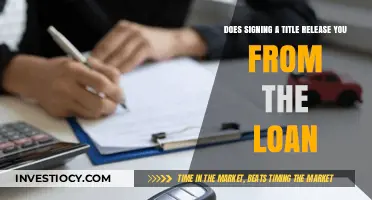 Understanding Title Signing: Does It Release You from the Loan?