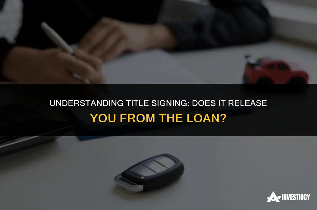 does signing a title release you from the loan