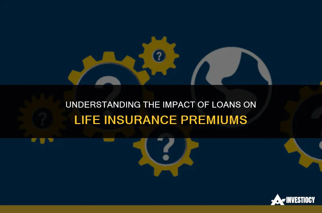 does taking a loan against life insurance impact premium