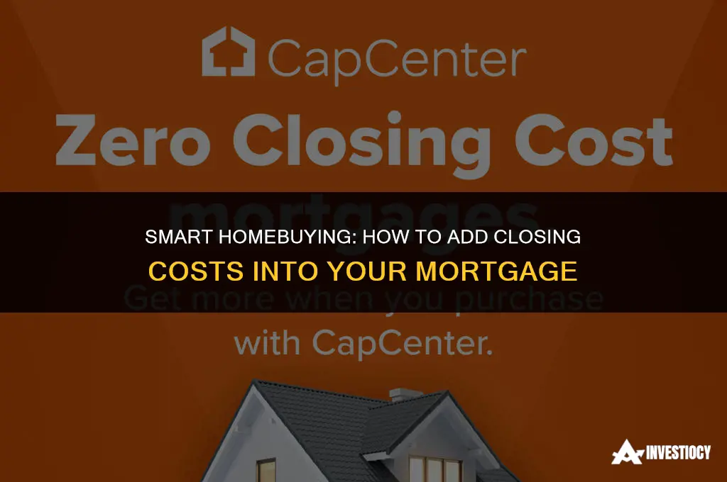 how add closing cost into mortgage