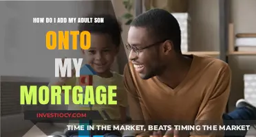 Adding Your Adult Son to Your Mortgage: A Step-by-Step Guide