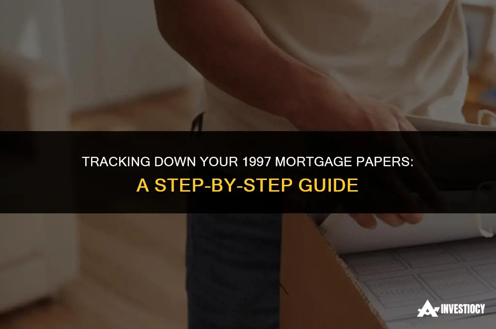 how do i find my original mortgage papers from 1997