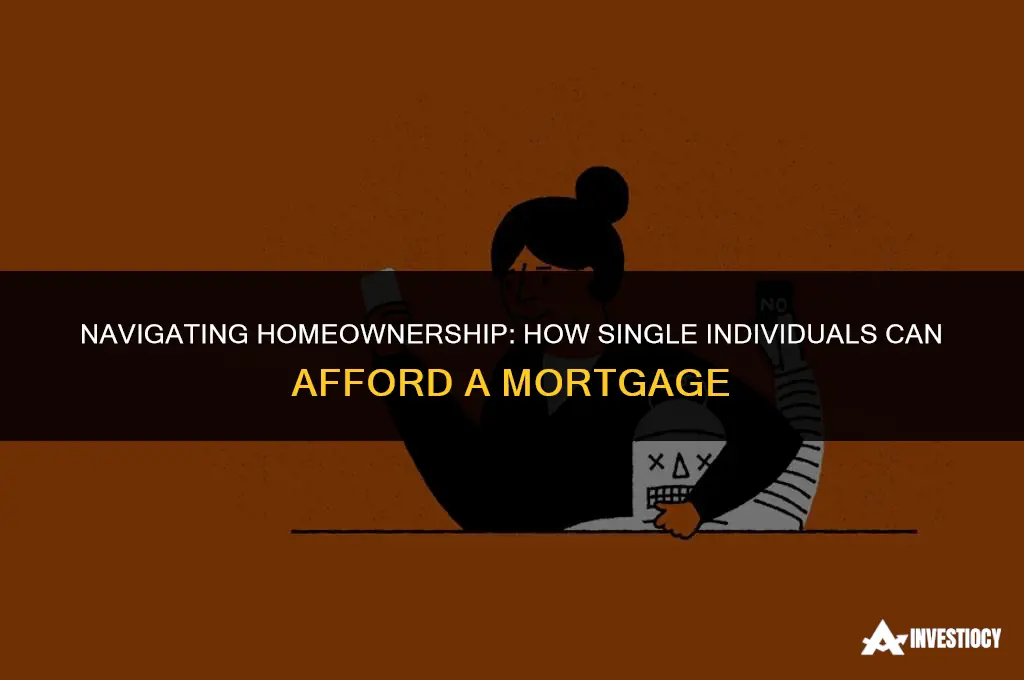how do single people afford mortgage