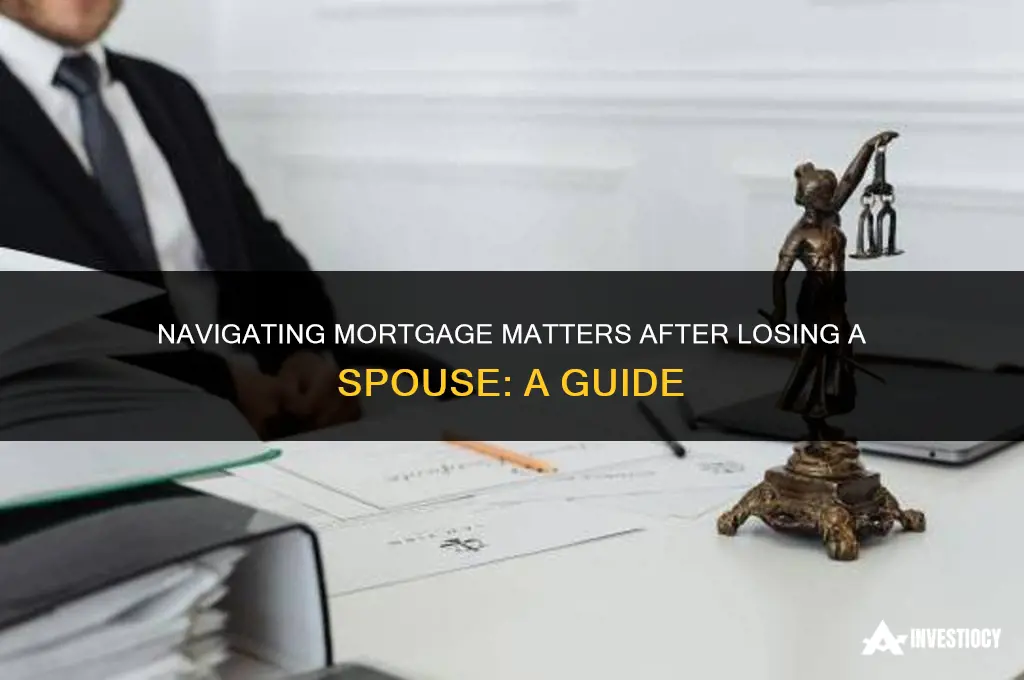 how do you remove your deceased spouse from mortgage