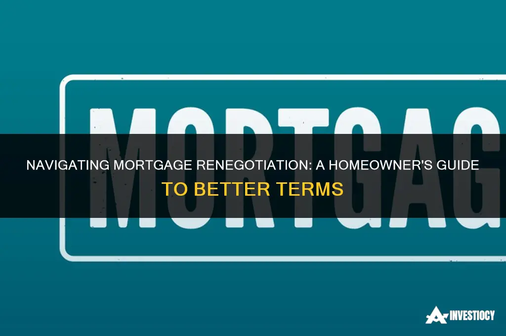 how do you renegotiate your mortgage