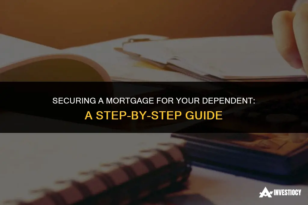 how do you set up mortgage a dependent
