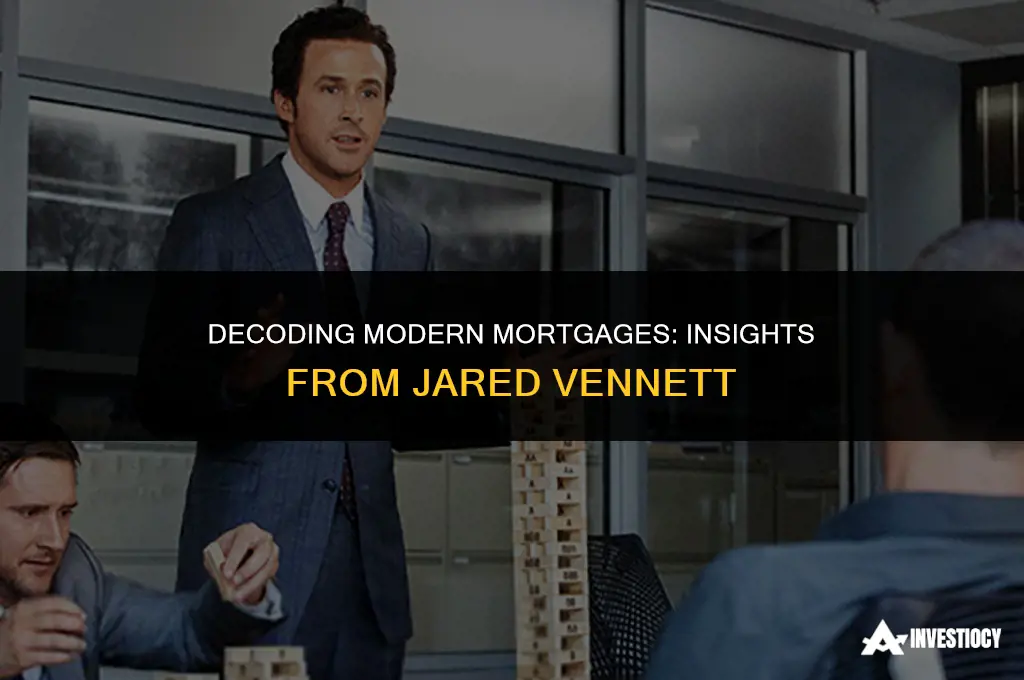 how does jared vennett explain modern mortgages