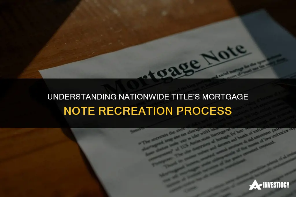 how does nationwide title recreate mortgage note
