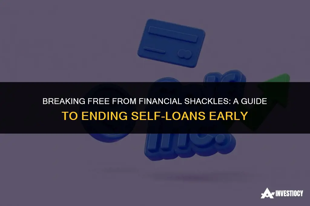 how to end self loan early