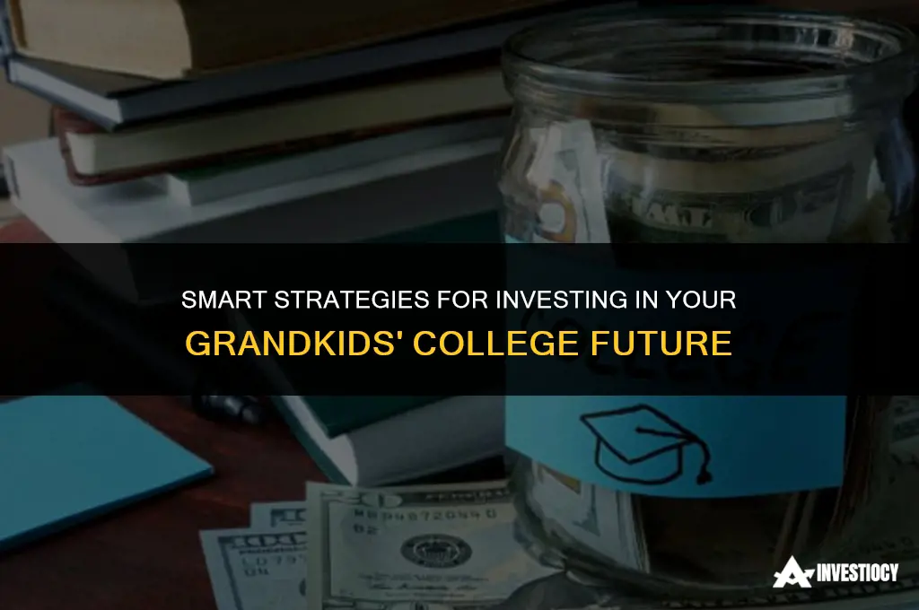 how to invest for college savings for my grandkids